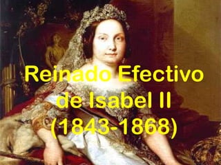 Reinado Efectivo
   de Isabel II
  (1843-1868)
 