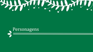Personagens
 