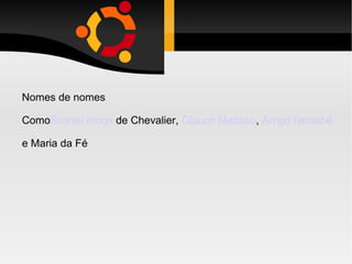 Nomes de nomes Como Scarlet moon  de Chevalier,  Glauco Mattoso ,  Arrigo barnabé e Maria da Fé 