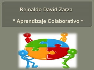 “ Aprendizaje Colaborativo ”
 