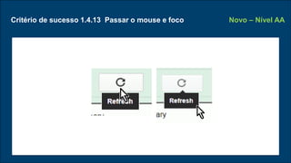Critério de sucesso 1.4.13 Passar o mouse e foco Novo – Nível AA
 