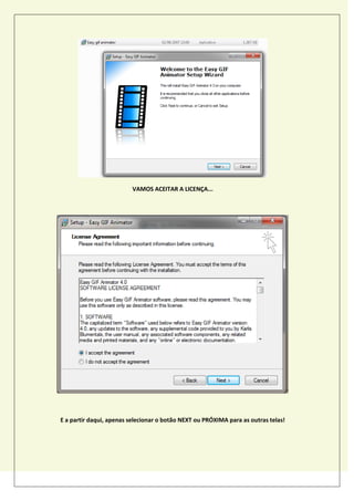 VAMOS ACEITAR A LICENÇA...
E a partir daqui, apenas selecionar o botão NEXT ou PRÓXIMA para as outras telas!
 