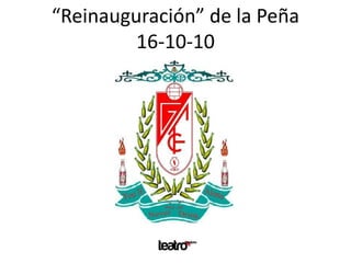 “Reinauguración” de la Peña
16-10-10
 