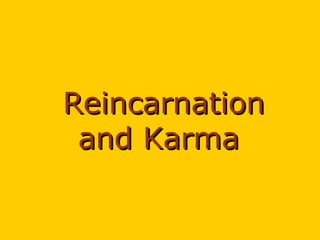 ReincarnationReincarnation
and Karmaand Karma
 