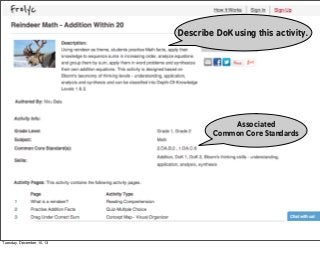 Describe DoK using this activity.

ReindeerMath - Addition Activity
Activity involves

• Basic Addition Facts
• Applying a...