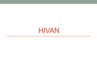 HIVAN
 