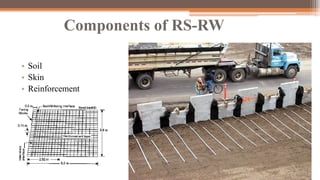 Components of RS-RW
• Soil
• Skin
• Reinforcement
 