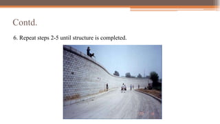 Contd.
6. Repeat steps 2-5 until structure is completed.
 