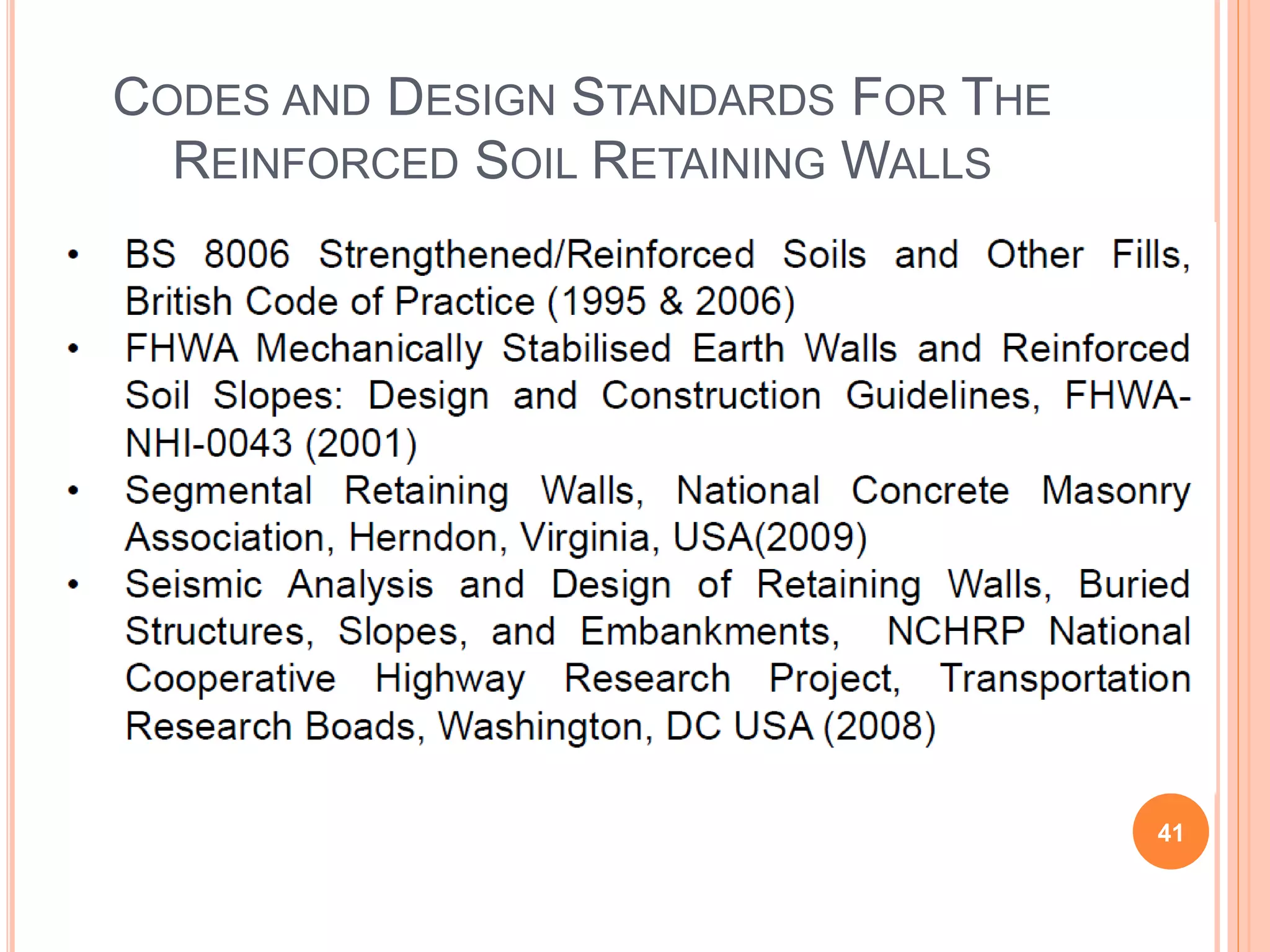 CODES AND DESIGN STANDARDS FOR THE
REINFORCED SOIL RETAINING WALLS
41
 