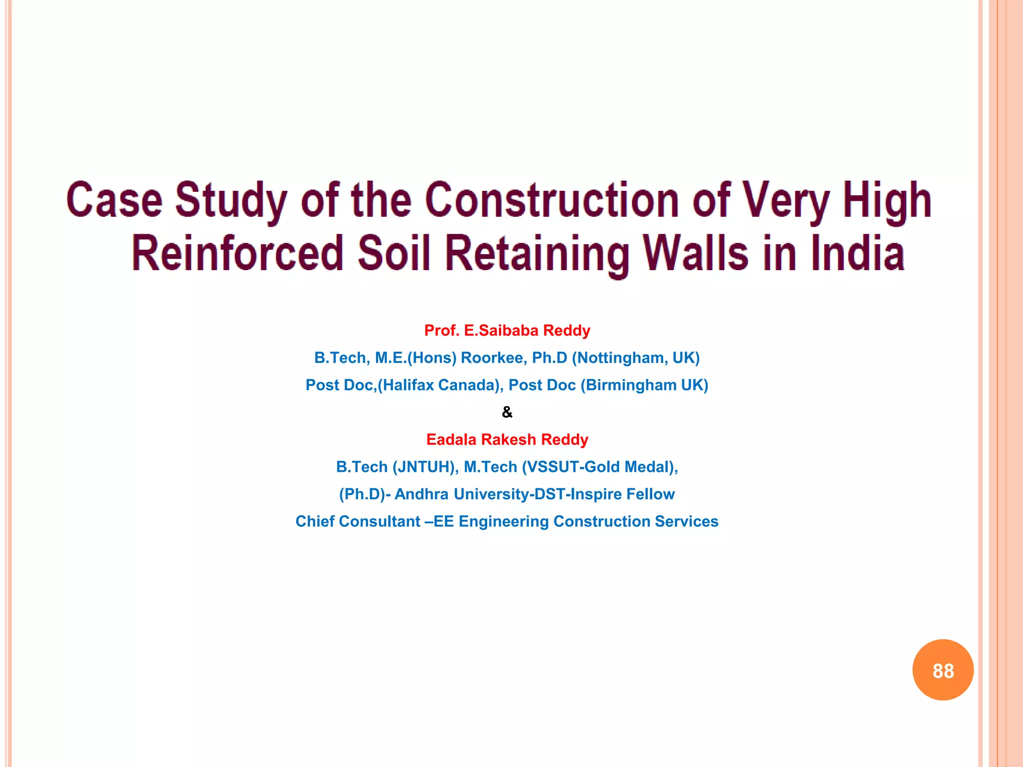 Prof. E.Saibaba Reddy
B.Tech, M.E.(Hons) Roorkee, Ph.D (Nottingham, UK)
Post Doc,(Halifax Canada), Post Doc (Birmingham UK)
&
Eadala Rakesh Reddy
B.Tech (JNTUH), M.Tech (VSSUT-Gold Medal),
(Ph.D)- Andhra University-DST-Inspire Fellow
Chief Consultant –EE Engineering Construction Services
88
 