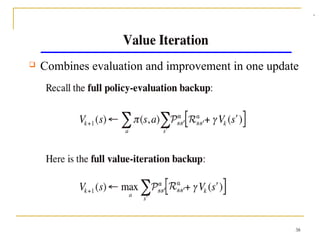 38
 Combines evaluation and improvement in one update
 