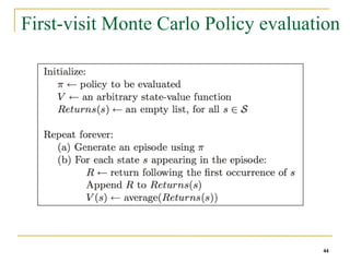 44
44
First-visit Monte Carlo Policy evaluation
44
 