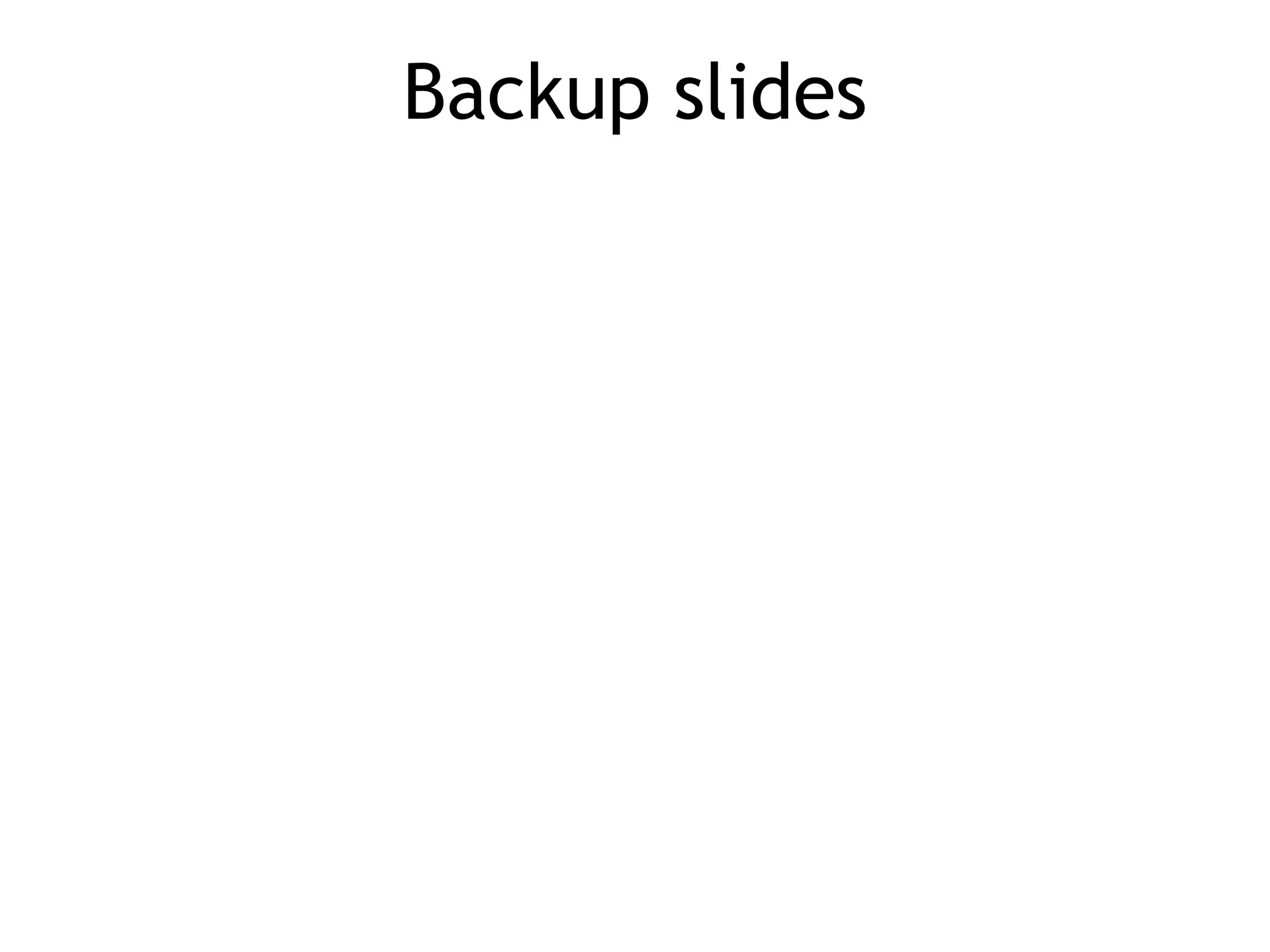 Backup slides
 