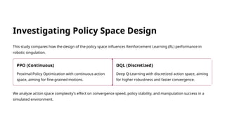 Reinforcement Learning for Robotic Singulation: Policy Space Impact on ...