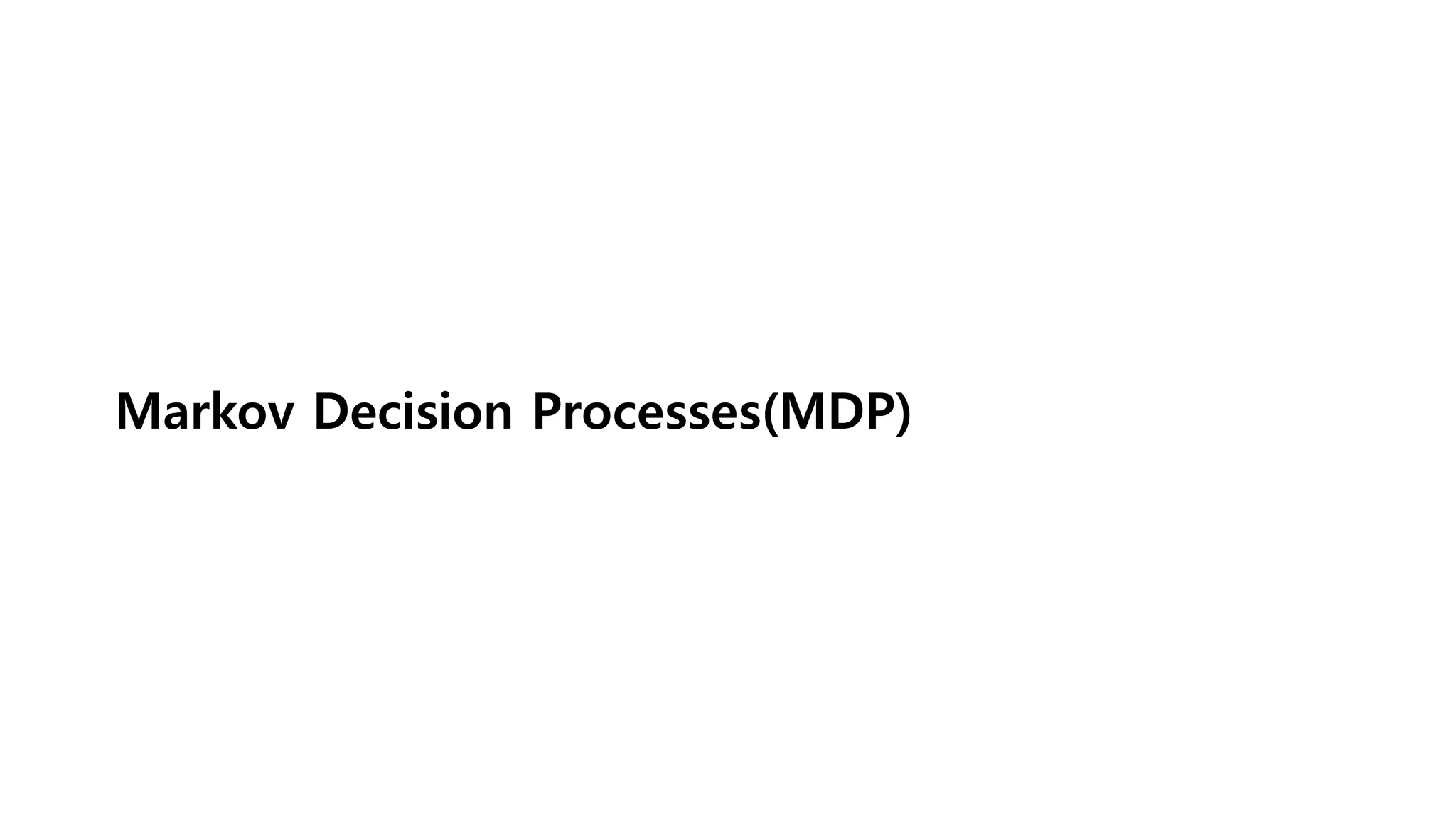 Markov Decision Processes(MDP)
 