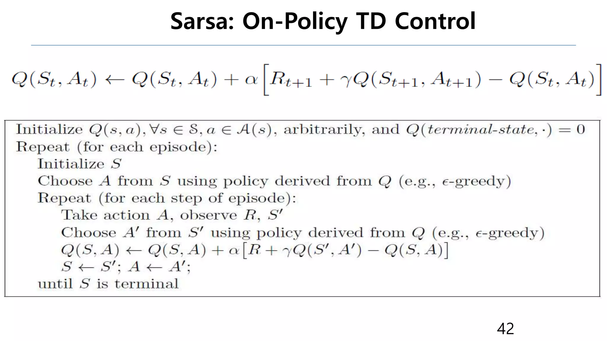 Sarsa: On-Policy TD Control
42
 