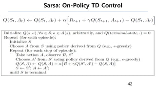 Sarsa: On-Policy TD Control
42
 