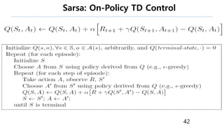 Sarsa: On-Policy TD Control
42
 