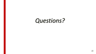 Questions?
23
 