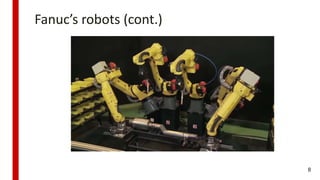 Fanuc’s robots (cont.)
8
 