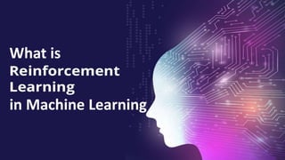 What is Reinforcement Learning in Machine Learning | PPTX