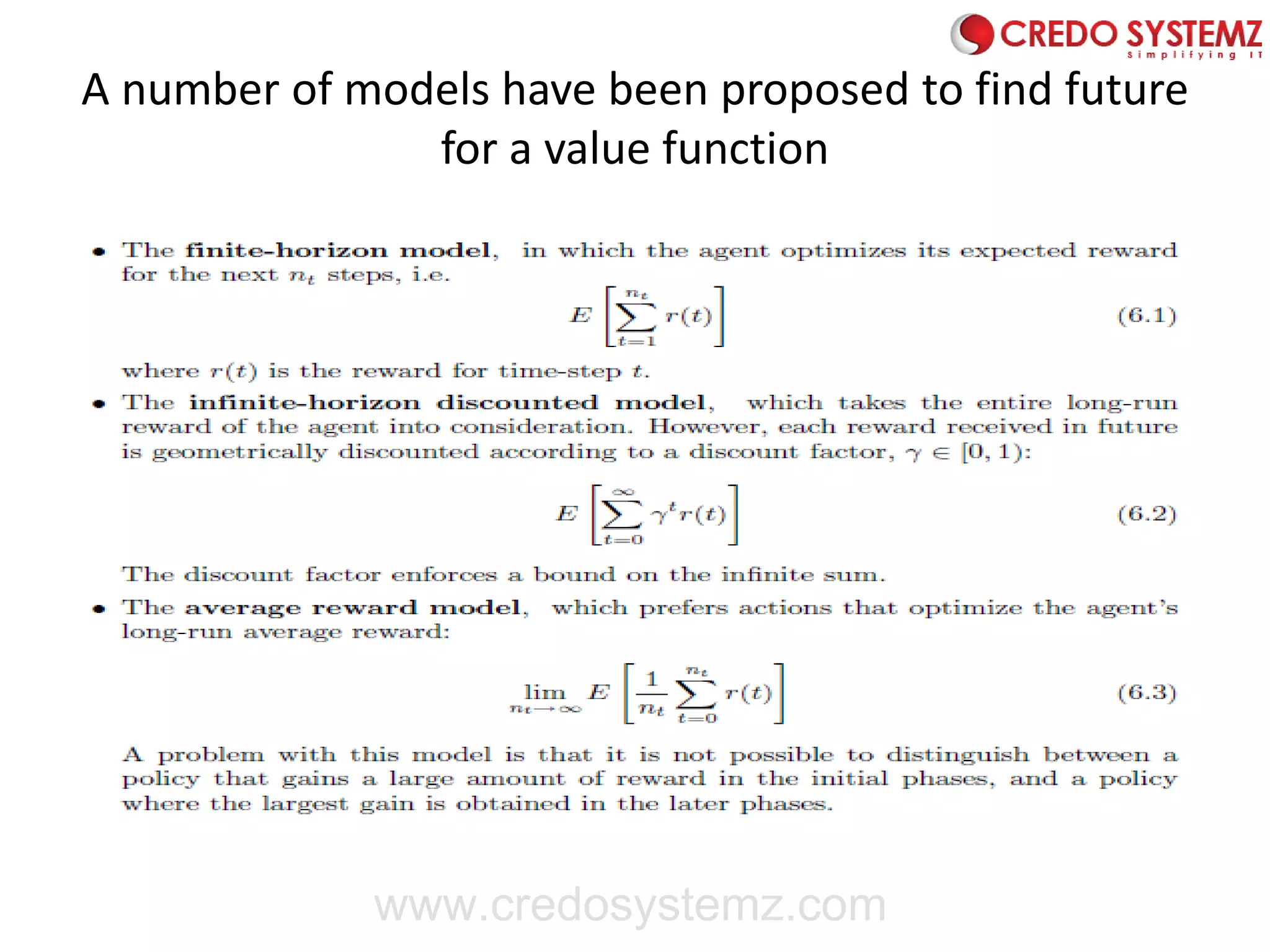 A number of models have been proposed to find future
for a value function
www.credosystemz.com
 