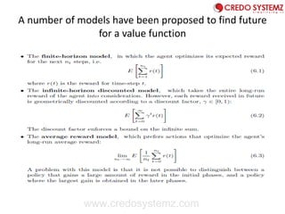 A number of models have been proposed to find future
for a value function
www.credosystemz.com
 