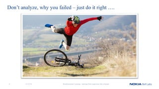 Don’t analyze, why you failed – just do it right ….
Reinforcement Learning - learning from experience like a human11/12/184
 