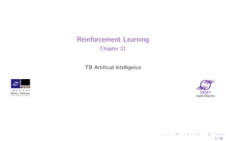 Reinforcement Learning
Chapter 21
TB Artificial Intelligence
1 / 38
 