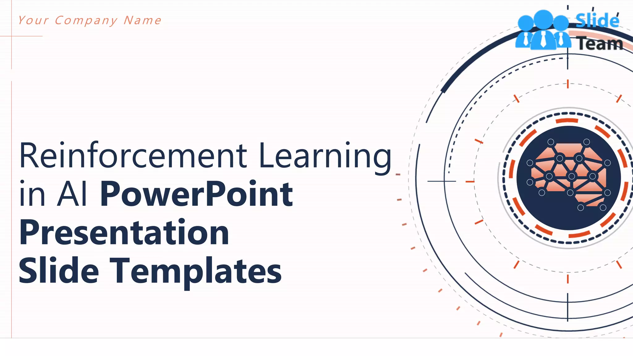 Reinforcement Learning
in AI PowerPoint
Presentation
Slide Templates
Y o u r C o m p a n y N a m e
 