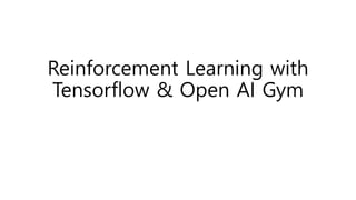 시즌 RL - Deep
Reinforcement Learning
요약 정리
Reinforcement Learning with
Tensorflow & Open AI Gym
freepsw
 