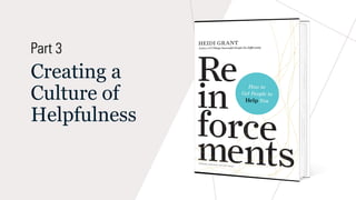 Creating a
Culture of
Helpfulness
Part 3
 