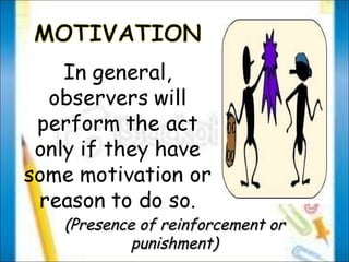 (Presence of reinforcement or punishment) 