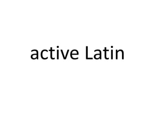 active Latin
 