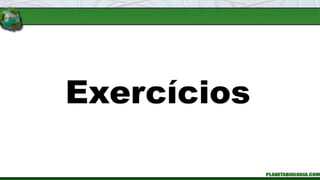 Exercícios
 