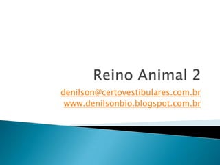 denilson@certovestibulares.com.br
 www.denilsonbio.blogspot.com.br
 