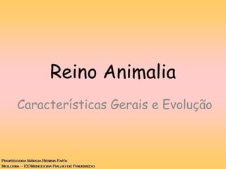Reino Animalia
Características Gerais e Evolução
 
