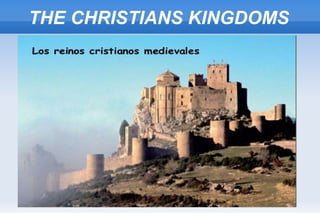 THE CHRISTIANS KINGDOMS
 