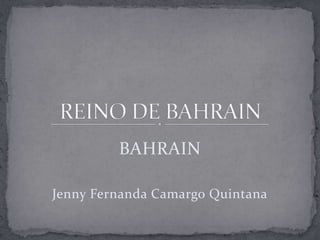 BAHRAIN

Jenny Fernanda Camargo Quintana
 