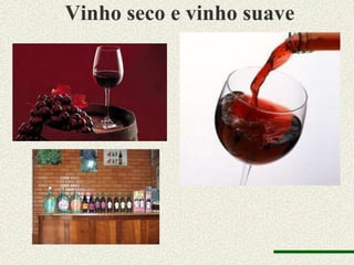 Vinho seco e vinho suave
 