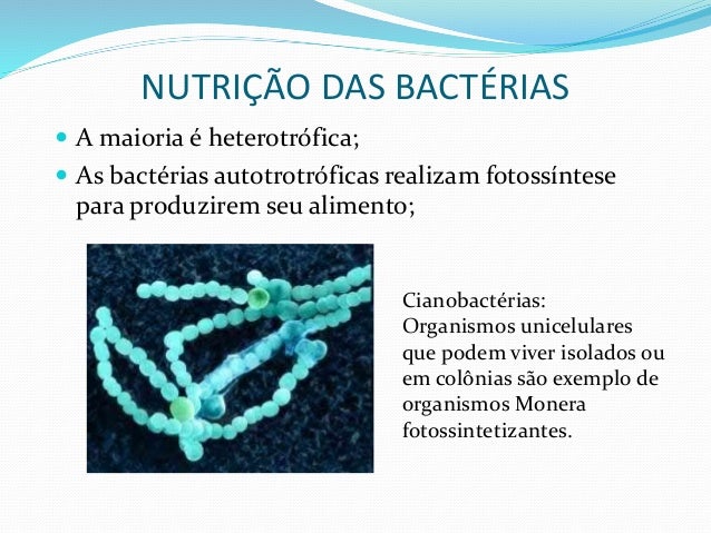 NUTRIÃÃO DAS BACTÃRIAS
ï A maioria é heterotrófica;
ï As bactérias autotrotróficas realizam fotossÃntese
para produzirem s...
