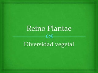 Diversidad vegetal
 