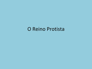 O Reino Protista 