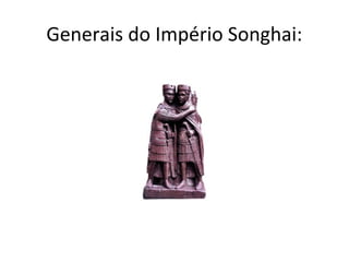 Generais do Império Songhai:
 