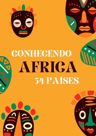 CONHECENDO
54 PAÍSES
AFRICA
 