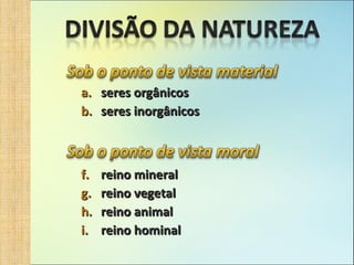 seres orgânicos seres inorgânicos reino mineral reino vegetal reino animal reino hominal 