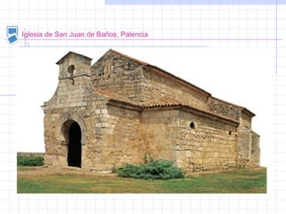 Iglesia de San Juan de Baños, Palencia
 