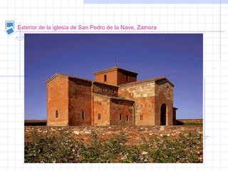 Exterior de la iglesia de San Pedro de la Nave, Zamora
 