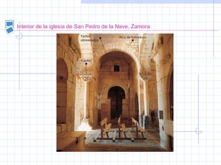 Interior de la iglesia de San Pedro de la Nave, Zamora
 