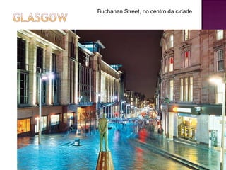 Buchanan Street, no centro da cidade 